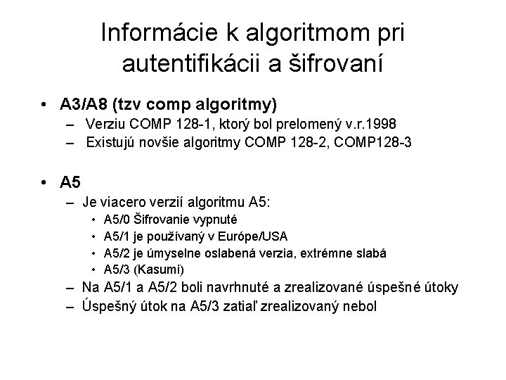 Informácie k algoritmom pri autentifikácii a šifrovaní • A 3/A 8 (tzv comp algoritmy)