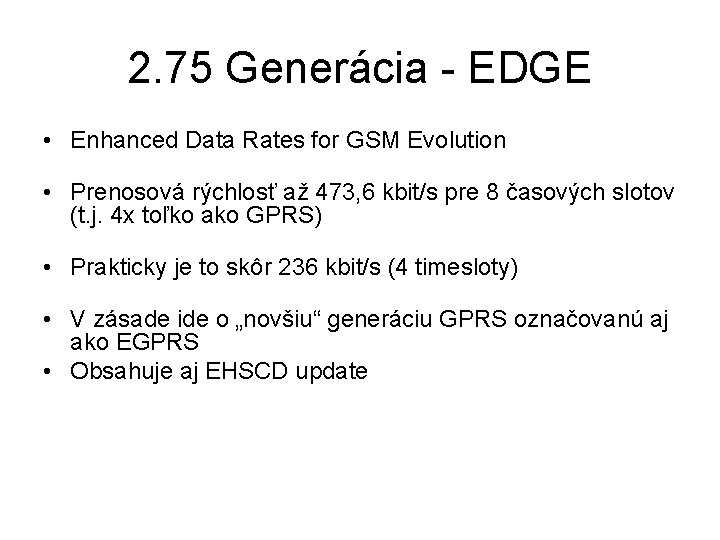 2. 75 Generácia - EDGE • Enhanced Data Rates for GSM Evolution • Prenosová