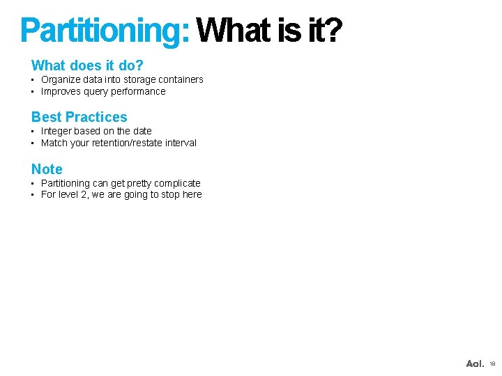 Partitioning: What is it? What does it do? • Organize data into storage containers