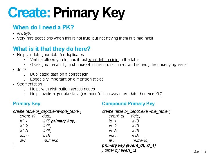 Create: Primary Key When do I need a PK? • Always… • Very rare