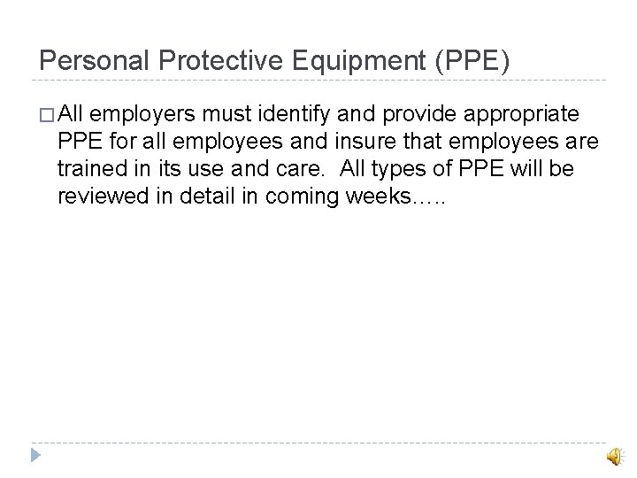 Personal Protective Equipment (PPE) � All employers must identify and provide appropriate PPE for