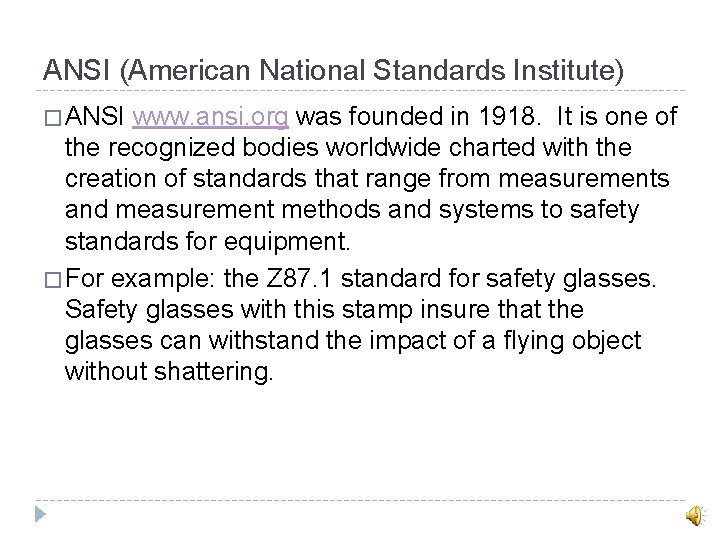 ANSI (American National Standards Institute) � ANSI www. ansi. org was founded in 1918.