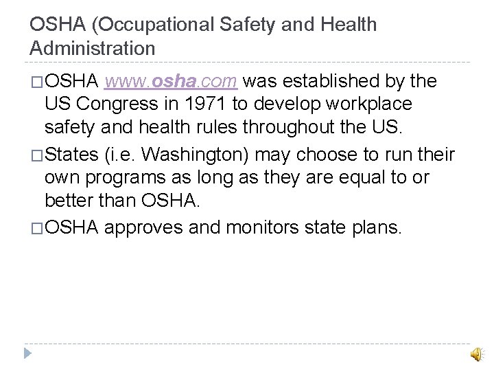 OSHA (Occupational Safety and Health Administration �OSHA www. osha. com was established by the