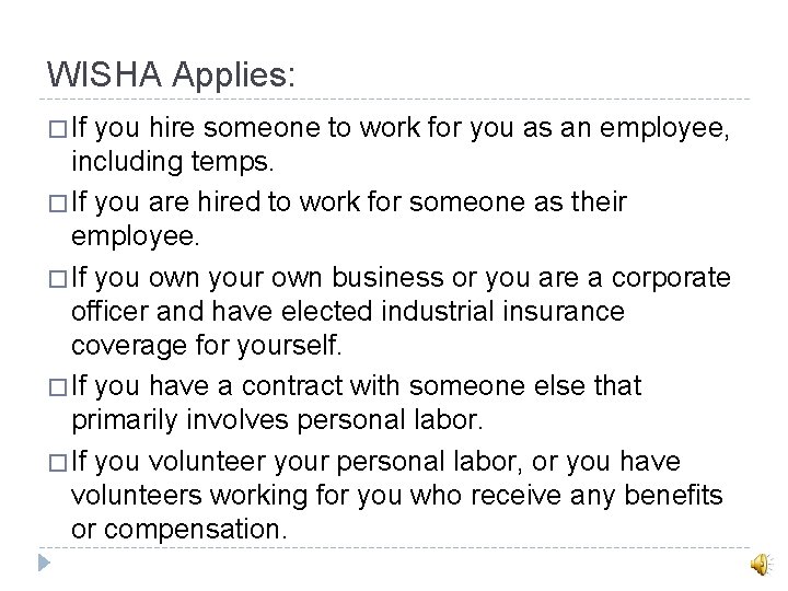 WISHA Applies: � If you hire someone to work for you as an employee,