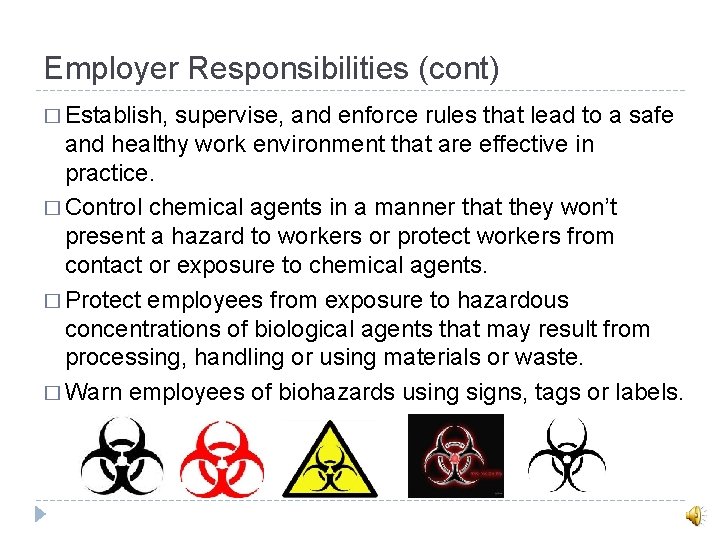 Employer Responsibilities (cont) � Establish, supervise, and enforce rules that lead to a safe