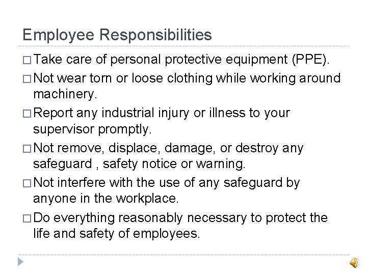 Employee Responsibilities � Take care of personal protective equipment (PPE). � Not wear torn