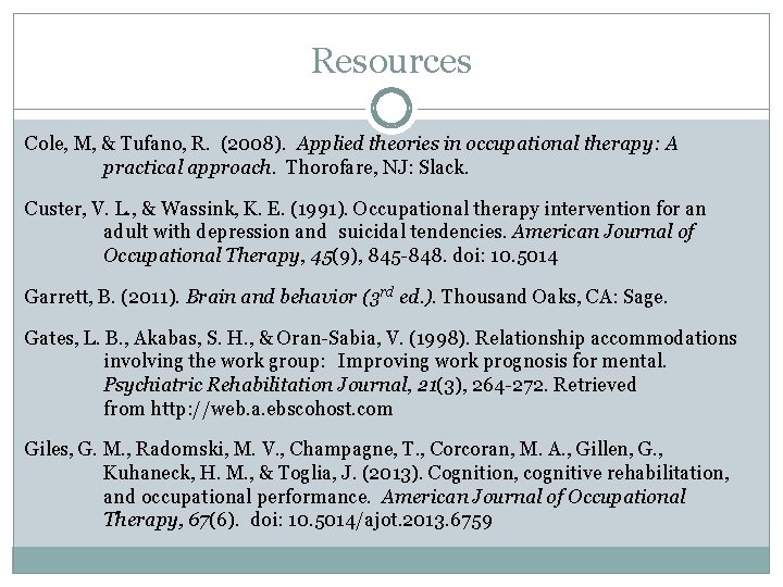 Resources Cole, M, & Tufano, R. (2008). Applied theories in occupational therapy: A practical