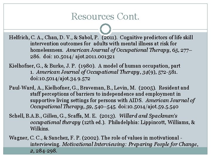 Resources Cont. Helfrich, C. A. , Chan, D. V. , & Sabol, P. (2011).