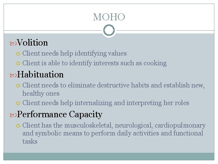 MOHO Volition Client needs help identifying values Client is able to identify interests such