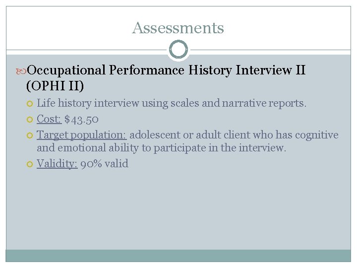 Assessments Occupational Performance History Interview II (OPHI II) Life history interview using scales and