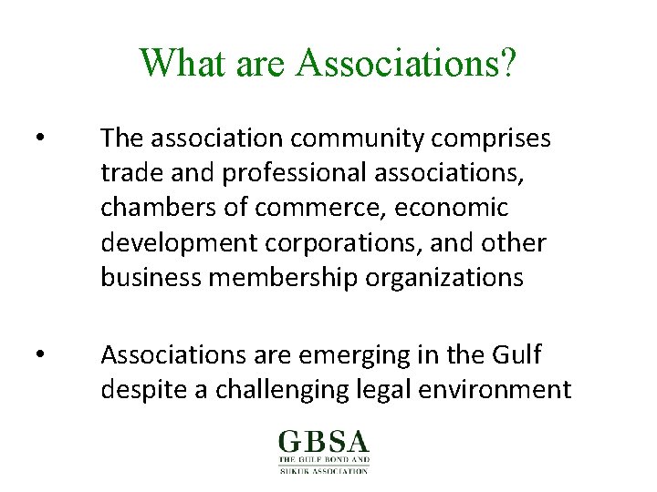 What are Associations? • The association community comprises trade and professional associations, chambers of