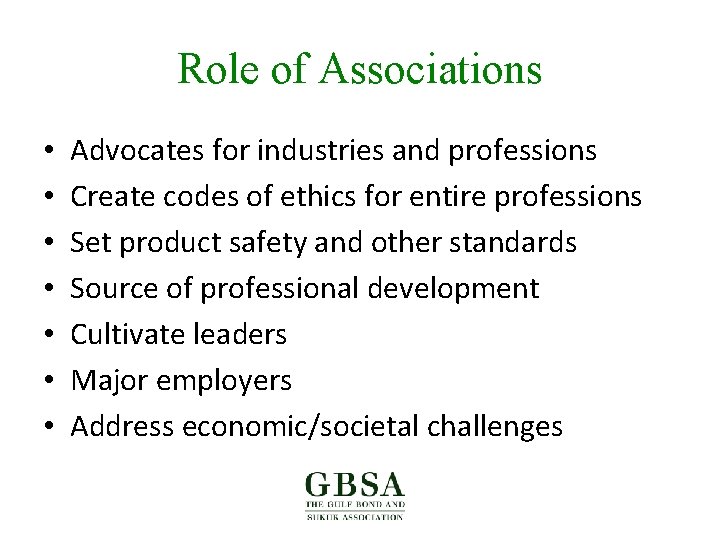 Role of Associations • • Advocates for industries and professions Create codes of ethics