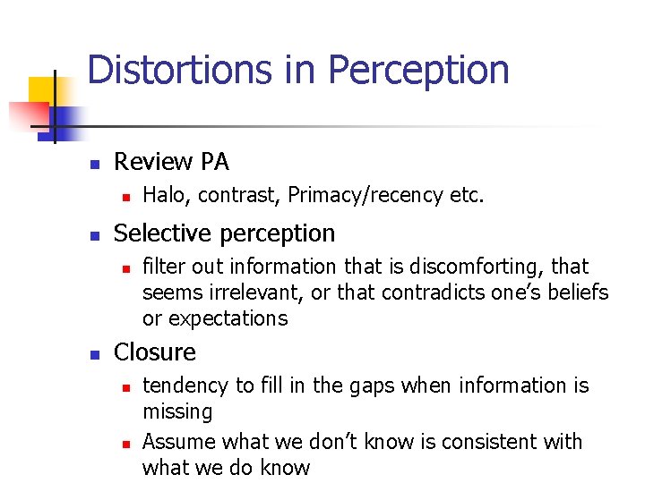 Distortions in Perception n Review PA n n Selective perception n n Halo, contrast,