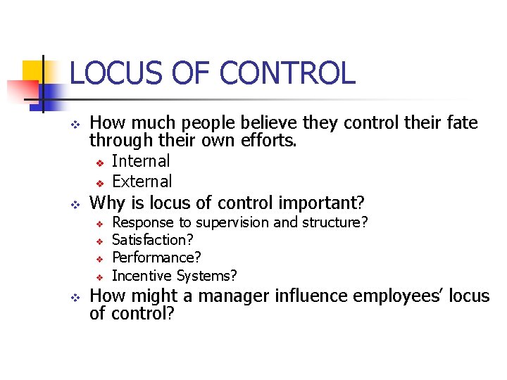 LOCUS OF CONTROL v How much people believe they control their fate through their