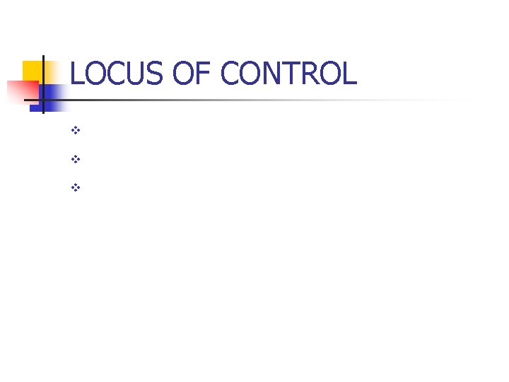 LOCUS OF CONTROL v v v 