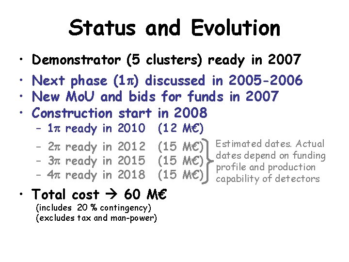 Status and Evolution • Demonstrator (5 clusters) ready in 2007 • Next phase (1