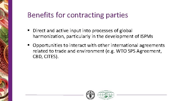 Benefits for contracting parties § Direct and active input into processes of global harmonization,