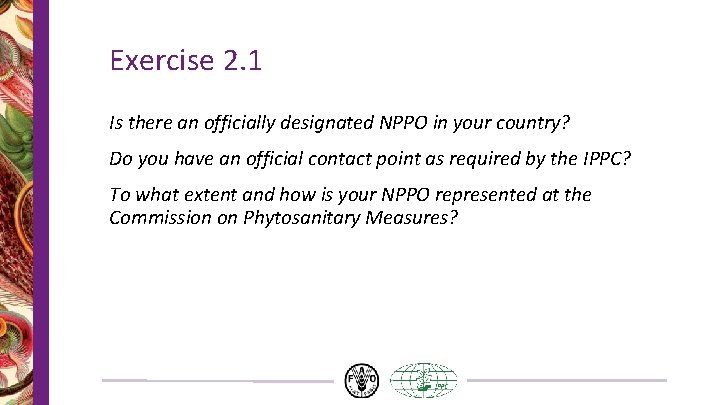 Exercise 2. 1 Is there an officially designated NPPO in your country? Do you