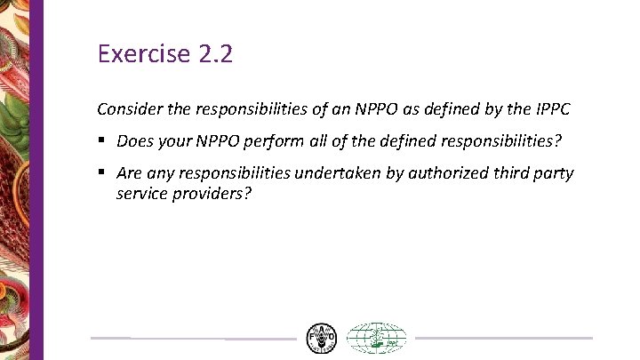 Exercise 2. 2 Consider the responsibilities of an NPPO as defined by the IPPC