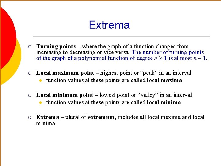 Extrema ¡ Turning points – where the graph of a function changes from increasing