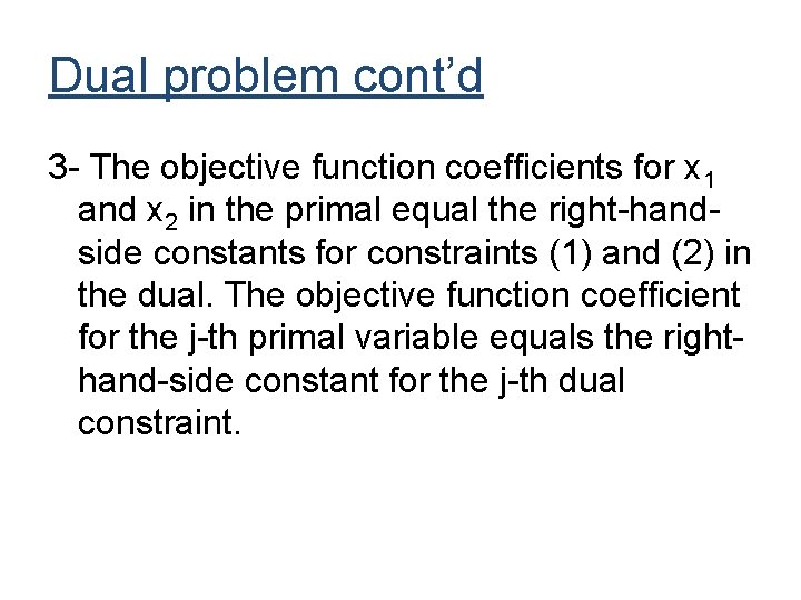 Dual problem cont’d 3 - The objective function coefficients for x 1 and x Dual problem cont’d 3 - The objective function coefficients for x 1 and x