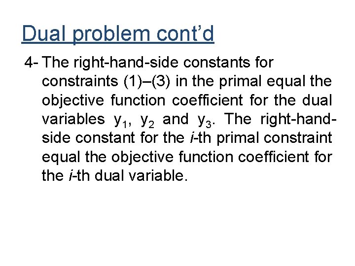 Dual problem cont’d 4 - The right-hand-side constants for constraints (1)–(3) in the primal Dual problem cont’d 4 - The right-hand-side constants for constraints (1)–(3) in the primal