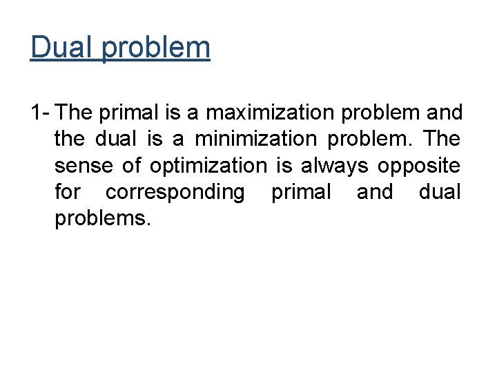 Dual problem 1 - The primal is a maximization problem and the dual is Dual problem 1 - The primal is a maximization problem and the dual is