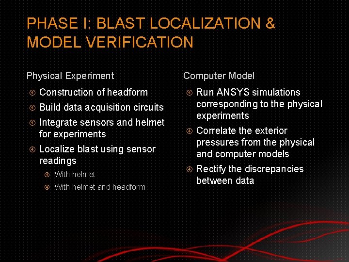 PHASE I: BLAST LOCALIZATION & MODEL VERIFICATION Physical Experiment Construction of headform Build data