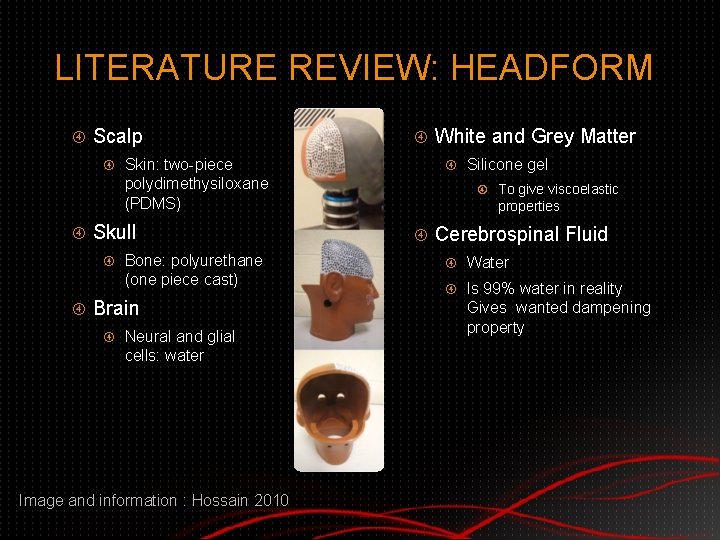 LITERATURE REVIEW: HEADFORM Scalp Skin: two-piece polydimethysiloxane (PDMS) Skull Bone: polyurethane (one piece cast)