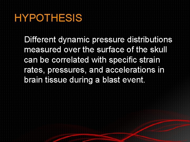 HYPOTHESIS Different dynamic pressure distributions measured over the surface of the skull can be