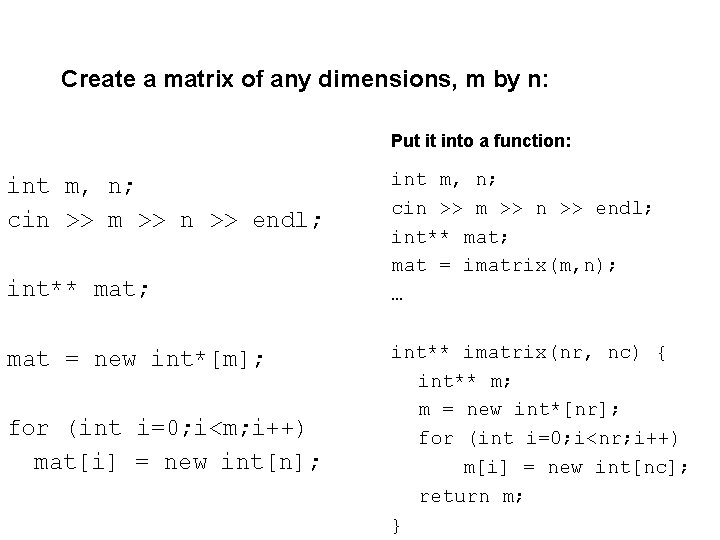 Create a matrix of any dimensions, m by n: Put it into a function: