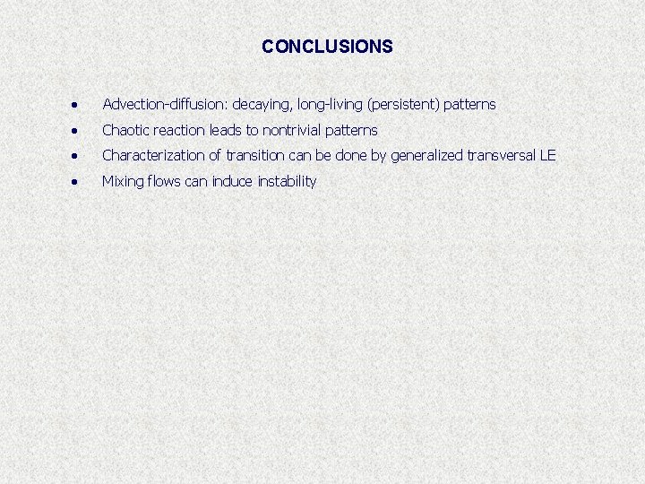 CONCLUSIONS · Advection-diffusion: decaying, long-living (persistent) patterns · Chaotic reaction leads to nontrivial patterns