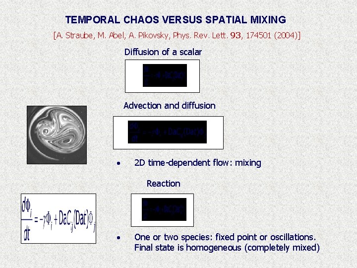 TEMPORAL CHAOS VERSUS SPATIAL MIXING [A. Straube, M. Abel, A. Pikovsky, Phys. Rev. Lett.