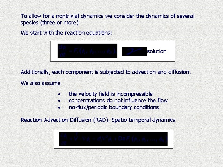 To allow for a nontrivial dynamics we consider the dynamics of several species (three