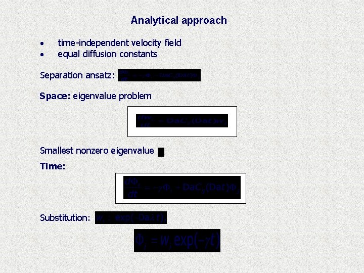 Analytical approach · · time-independent velocity field equal diffusion constants Separation ansatz: Space: eigenvalue