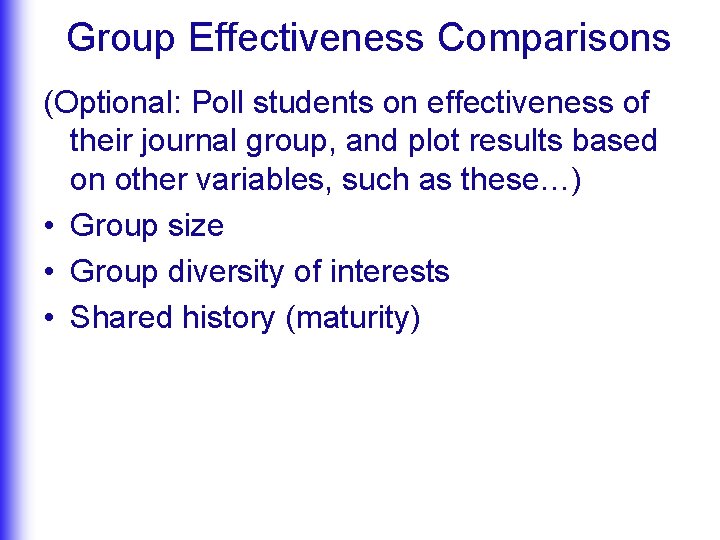 Group Effectiveness Comparisons (Optional: Poll students on effectiveness of their journal group, and plot