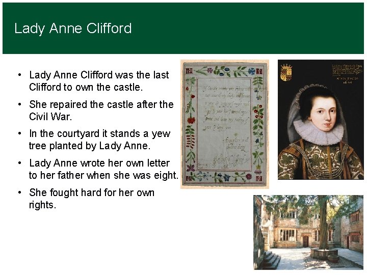 Lady Anne Clifford • Lady Anne Clifford was the last Clifford to own the