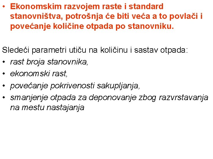  • Ekonomskim razvojem raste i standard stanovništva, potrošnja će biti veća a to