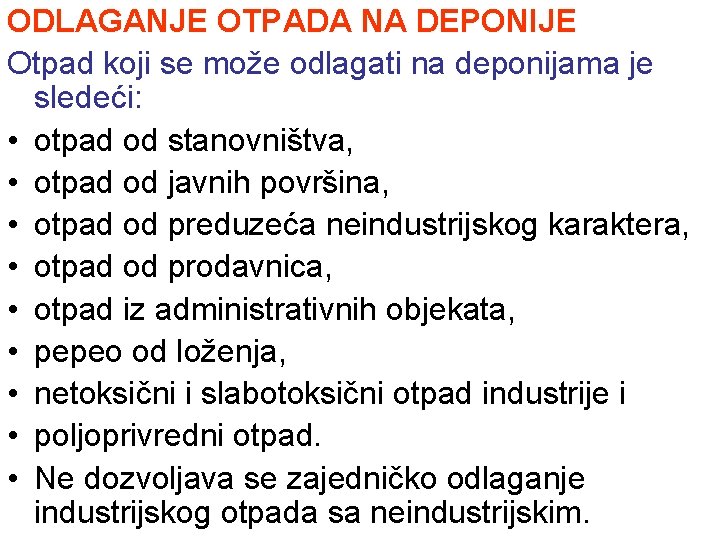 ODLAGANJE OTPADA NA DEPONIJE Otpad koji se može odlagati na deponijama je sledeći: •