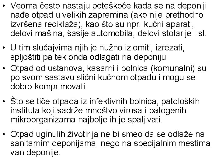  • Veoma često nastaju poteškoće kada se na deponiji nađe otpad u velikih