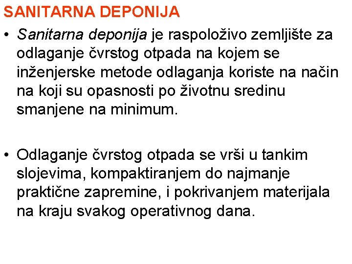 SANITARNA DEPONIJA • Sanitarna deponija je raspoloživo zemljište za odlaganje čvrstog otpada na kojem