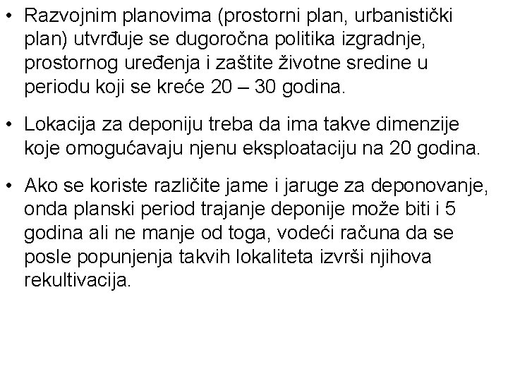  • Razvojnim planovima (prostorni plan, urbanistički plan) utvrđuje se dugoročna politika izgradnje, prostornog