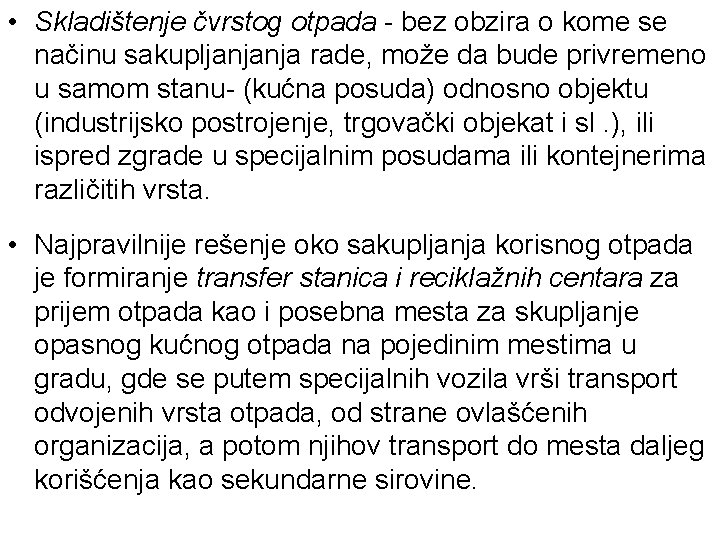  • Skladištenje čvrstog otpada - bez obzira o kome se načinu sakupljanjanja rade,