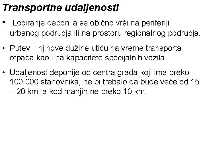 Transportne udaljenosti • Lociranje deponija se obično vrši na periferiji urbanog područja ili na