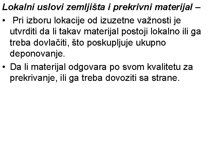 Lokalni uslovi zemljišta i prekrivni materijal – • Pri izboru lokacije od izuzetne važnosti