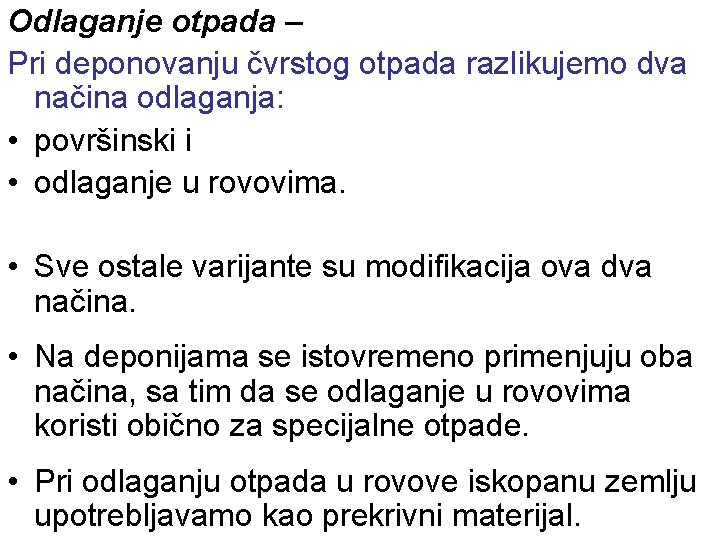 Odlaganje otpada – Pri deponovanju čvrstog otpada razlikujemo dva načina odlaganja: • površinski i