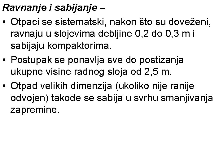 Ravnanje i sabijanje – • Otpaci se sistematski, nakon što su doveženi, ravnaju u