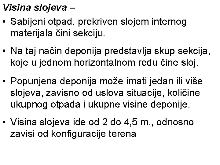 Visina slojeva – • Sabijeni otpad, prekriven slojem internog materijala čini sekciju. • Na