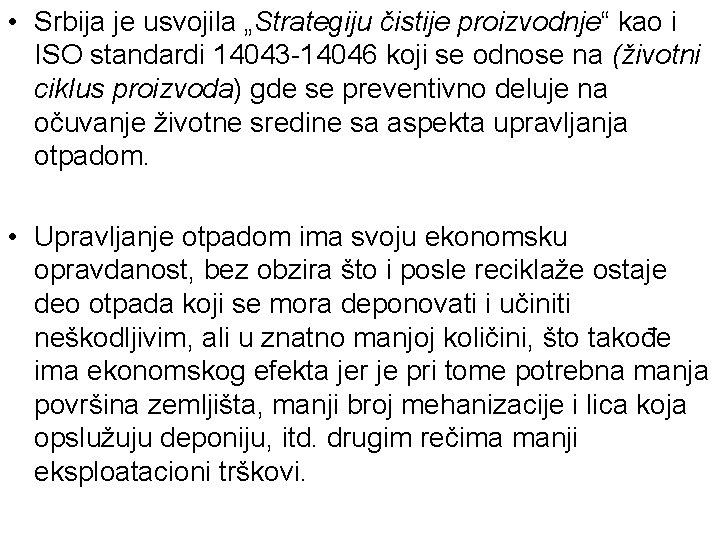  • Srbija je usvojila „Strategiju čistije proizvodnje“ kao i ISO standardi 14043 -14046