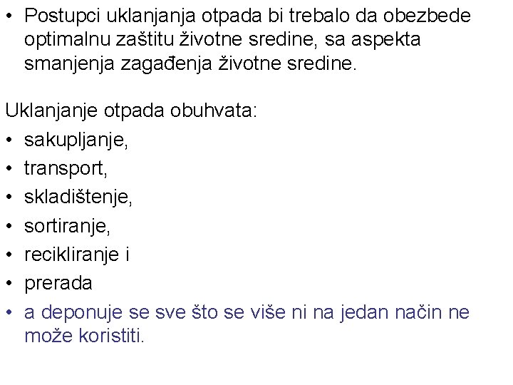  • Postupci uklanjanja otpada bi trebalo da obezbede optimalnu zaštitu životne sredine, sa